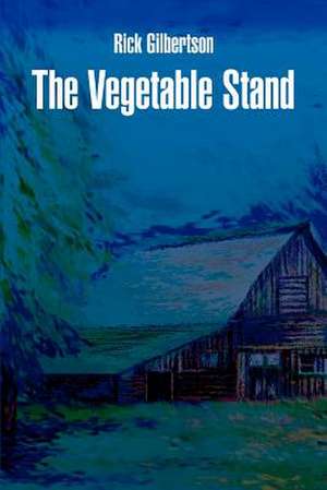 The Vegetable Stand de Rick Gilbertson