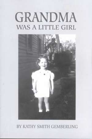 Grandma Was a Little Girl de Kathy S. Gemberling