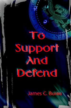 To Support and Defend de James C. Burau