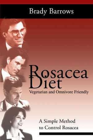 Rosacea Diet de Brady Barrows