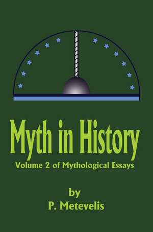 Myth in History de Peter J. Metevelis