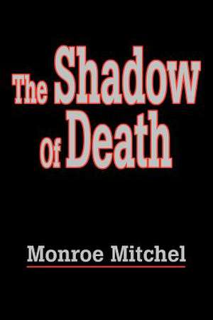 The Shadow of Death de Monroe Mitchel