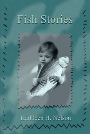 Fish Stories de Kathleen H. Nelson