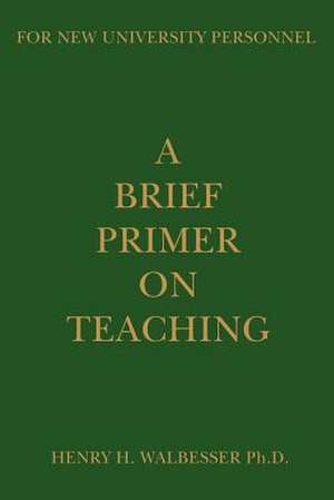 A Brief Primer on Teaching de Henry H. Walbesser