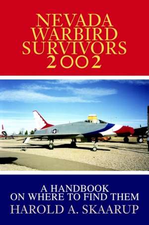 Nevada Warbird Survivors 2002 de Harold A. Skaarup