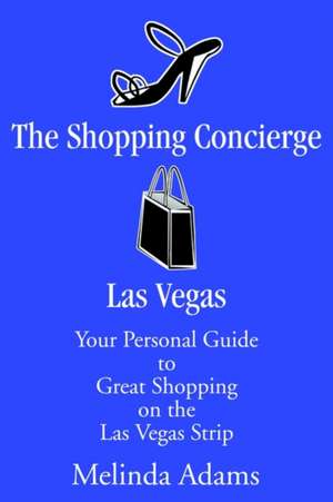 The Shopping Concierge Las Vegas de Melinda Adams