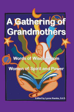 A Gathering of Grandmothers de Lynne Namka