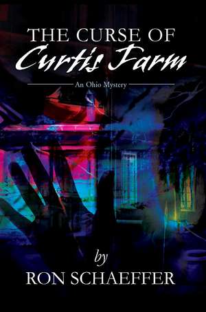 The Curse of Curtis Farm de Ronald E. Schaeffer