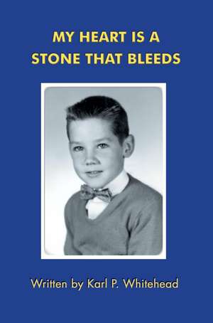 My Heart Is a Stone That Bleeds de Karl P. Whitehead