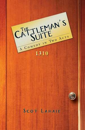 The Cattleman's Suite de Scot Lahaie