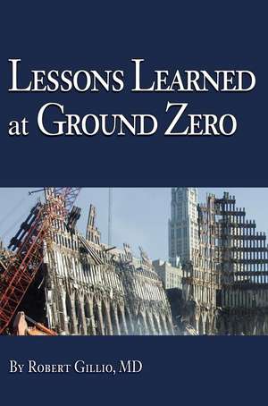 Lessons Learned at Ground Zero de Robert G. Gillio