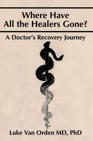 Where Have All the Healers Gone? de Luke Van Orden