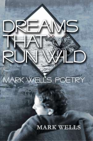 Dreams That Run Wild de Mark Wells