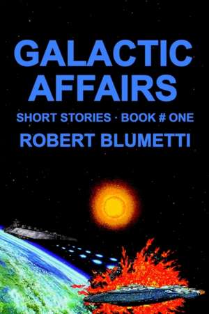 Galactic Affairs de Robert Blumetti