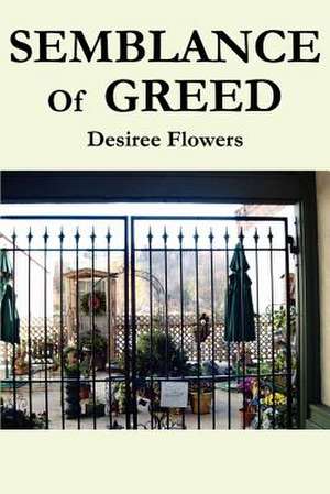 Semblance of Greed de Desiree L. Flowers