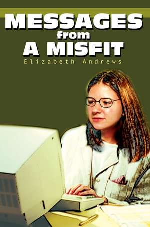 Messages from a Misfit de Elizabeth Andrews