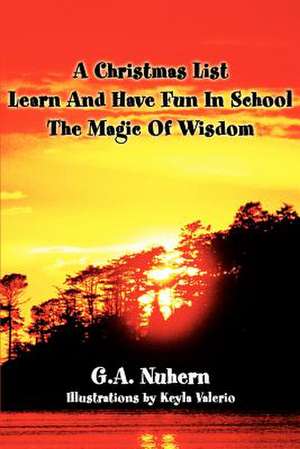 A Christmas List Learn and Have Fun in School and the Magic of Wisdom de G. a. Nuhern