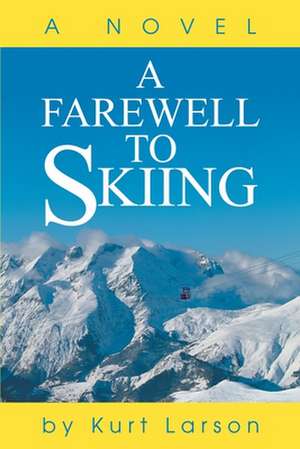 A Farewell to Skiing de Kurt Larson