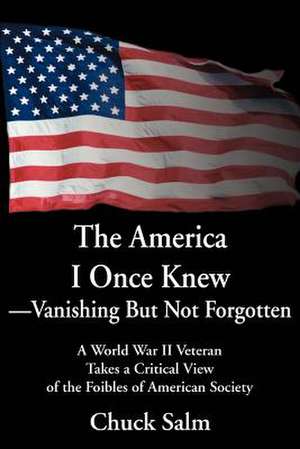 The America I Once Knew Vanishing But Not Forgotten de Charles L. Salm