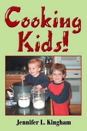 Cooking Kids! de Jennifer L. Kingham