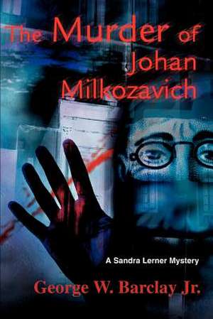 The Murder of Johan Milkozavich de George W. Jr. Barclay