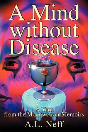 A Mind Without Disease de Adam L. D'Amato-Neff