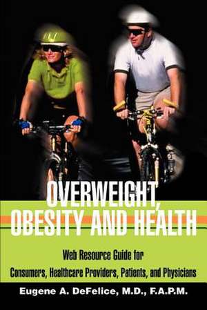 Overweight, Obesity and Health de Benjamin A. DeFelice