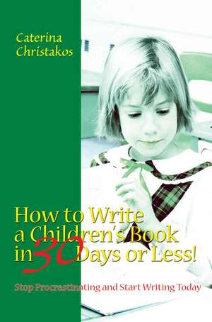 How to Write a Children's Book in 30 Days or Less! de Caterina Christakos