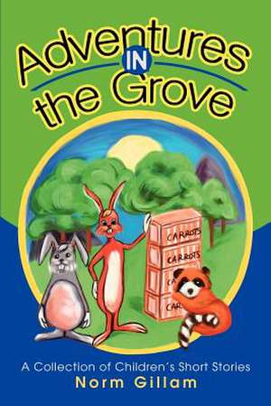 Adventures in the Grove de Norm M. Gillam