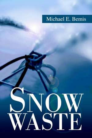 Snow Waste de Michael E. Bemis