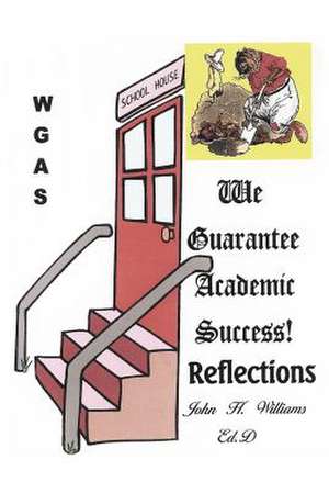 We Guarantee Academic Success! de John H. Williams