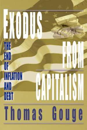 Exodus from Capitalism de Thomas O. Gouge