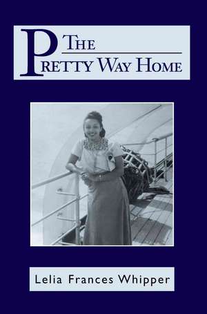 The Pretty Way Home de Lelia Frances Whipper