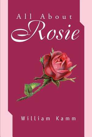 All about Rosie de William Kamm