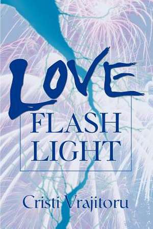 Love Flash Light de Cristi Vrajitoru