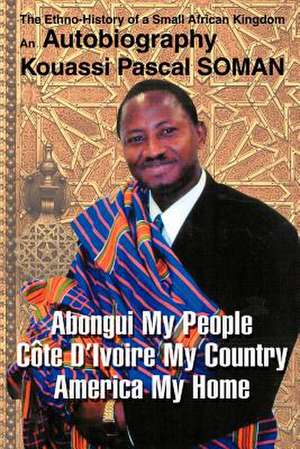 Abongui My People Cote D'Ivoire My Country America My Home de Kouassi P. Soman