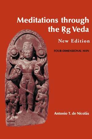 Meditations Through the Rig Veda de de Nicolas, Antonio T.