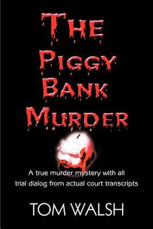 The Piggy Bank Murder de Tom Walsh