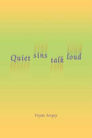 Quiet Sins Talk Loud de Voyat Sergey