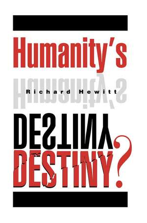 Humanity's Destiny? de Richard Hewitt