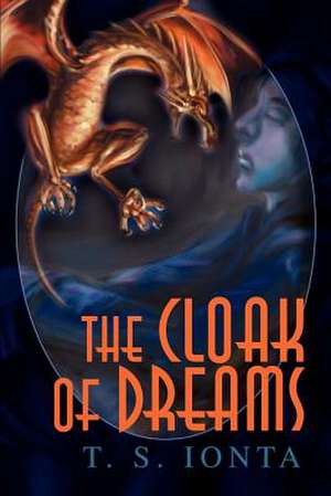 The Cloak of Dreams de T. S. Ionta