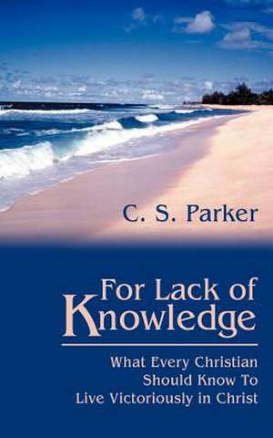 For Lack of Knowledge de C. S. Parker