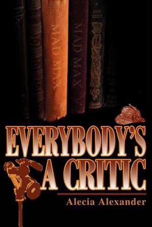 Everybody's a Critic de Alecia Alexander