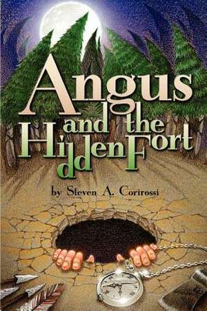 Angus and the Hidden Fort de Steven A. Corirossi