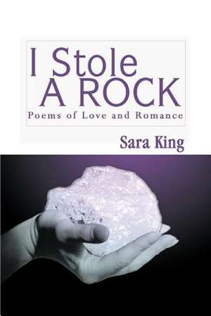 I Stole a Rock de Sara King