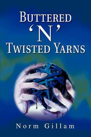 Buttered 'n' Twisted Yarns de Norm Gillam