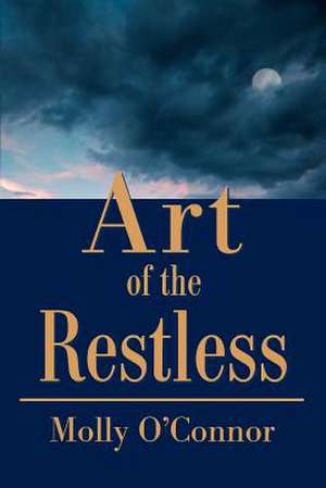 Art of the Restless de Molly O'Connor