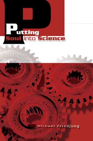 Putting Soul Into Science de Michael Friedjung