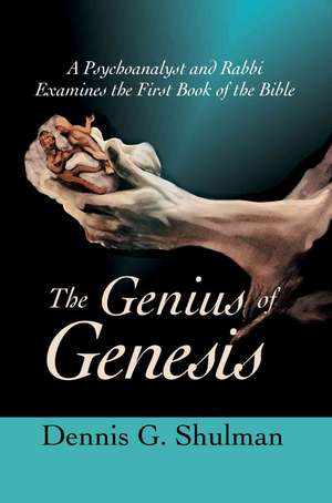 The Genius of Genesis de Dennis G. Shulman