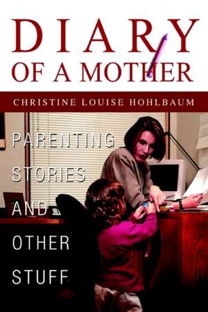 Diary of a Mother de Christine Louise Hohlbaum